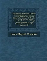 Dictionnaire Historique, Critique Et Bibliographique, Contenant Les Vies Des Hommes Illustres, Celebres Ou Fameux, de Tous Les Pays Et de Tous Les Siecles, Suivi D'Un Dictionnaire Abrege Des 