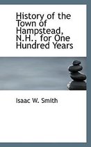 History of the Town of Hampstead, N.H., for One Hundred Years