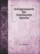 Schulgrammatik Der Griechischen Sprache