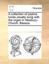 A Collection of Psalms Tunes Usually Sung with the Organ in Newbury-Church. Bassus.