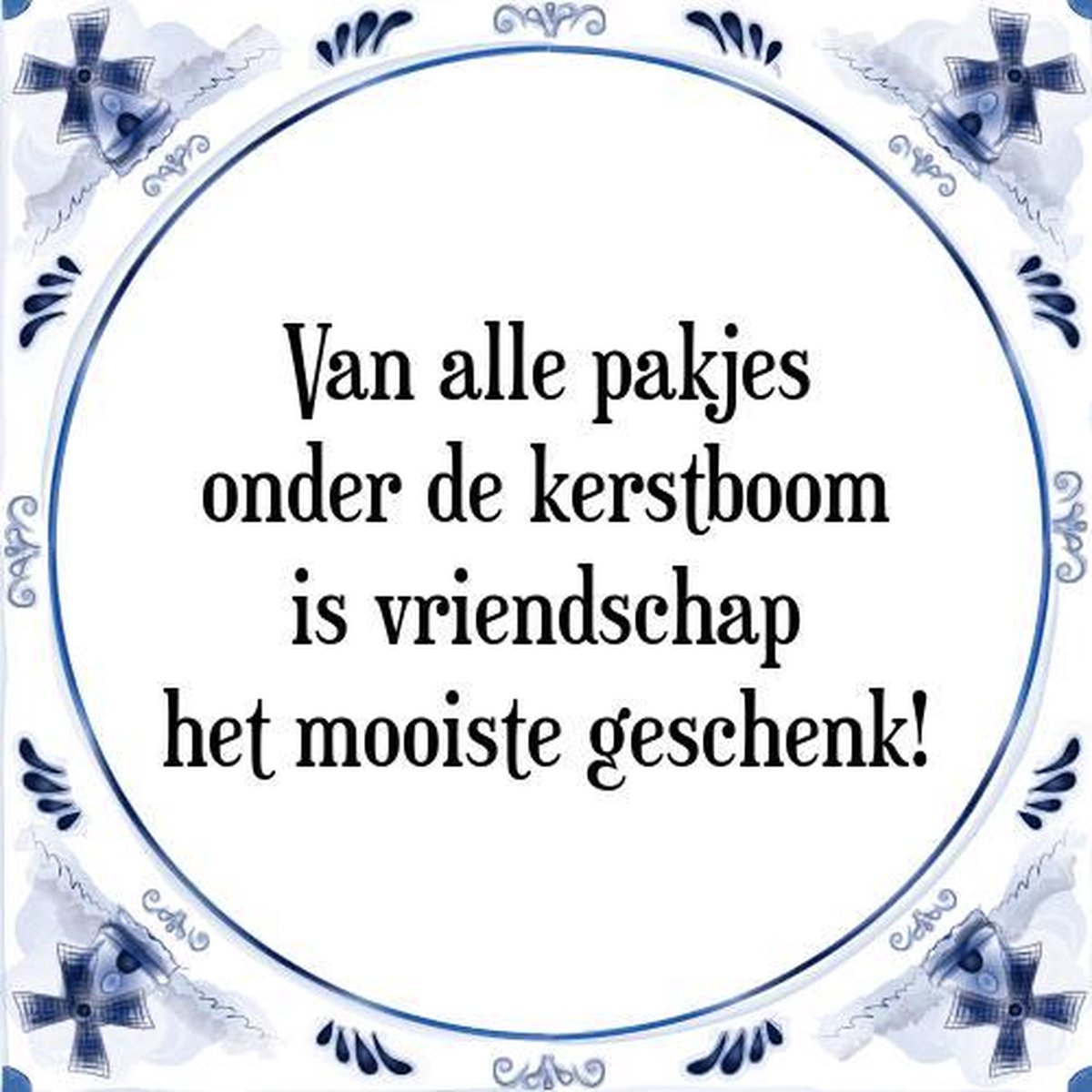 Kerstmis Tegeltje met Spreuk (Kerst cadeau) Van alle pakjes onder de