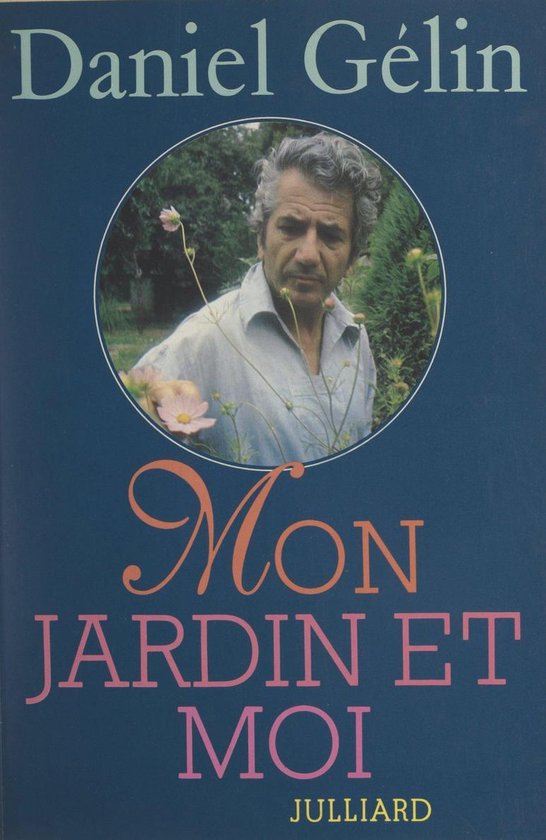 Mon jardin et moi (ebook), Daniel Gelin | 9782260036494 | Boeken | bol.com