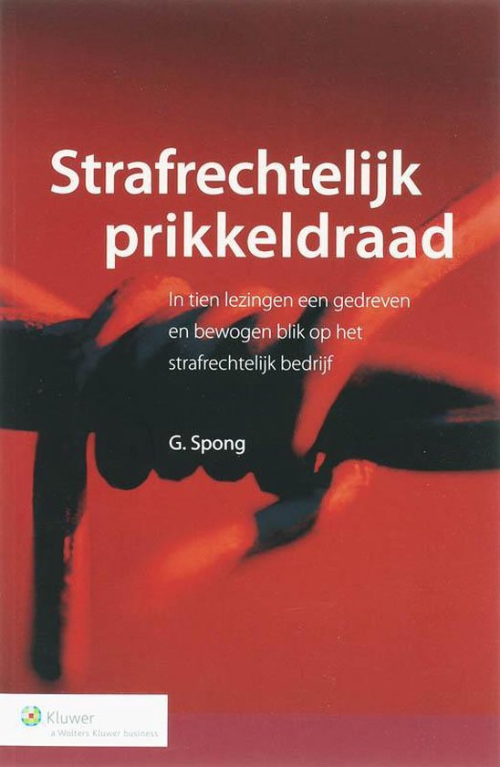 Cover van het boek 'Strafrechtelijk prikkeldraad / druk 1' van Gerard Spong