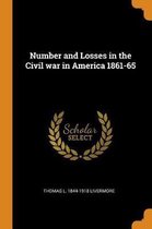 Number and Losses in the Civil War in America 1861-65