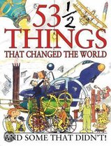 53 1/2 Things That Changed the World