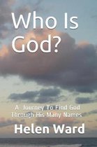 Who Is God? A Journey to Find God Through His Many Names