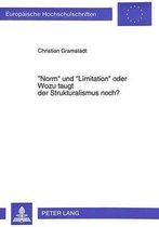 -Norm- Und -Limitation- Oder. Wozu Taugt Der Strukturalismus Noch?