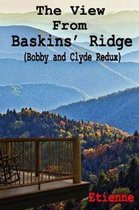 The View From Baskins' Ridge (Bobby and Clyde Redux)