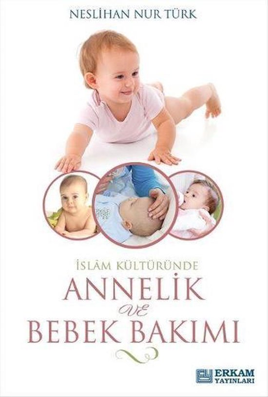 Islam Kulturunde Annelik Ve Bebek Bakimi Ebook Neslihan Nur Turk Bol Com