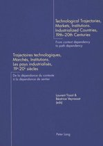 Technological Trajectories, Markets, Institutions. Industrialized Countries, 19th-20th Centuries. Trajectoires technologiques, Marchés, Institutions. Les pays industrialisés, 19e-20e siècles
