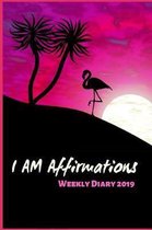 I Am Affirmations Weekly Diary 2019