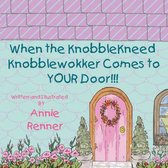 When The Knobble Kneed Knobblewokker Comes To Your Door