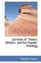 Sermons of Theism, Atheism, and the Popular Theology