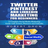Twitter, Pinterest And Linkedin Marketing For Beginners