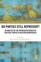 Routledge Studies on Political Parties and Party Systems - Do Parties Still Represent?