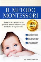 Il Metodo Montessori 0-3 anni. 200+ Attivita Pratiche e Facili da Fare a Casa + Tecniche Avanzate di Comunicazione. Il Percorso Completo per Guidare il tuo Bambino verso la Liberta di Espress