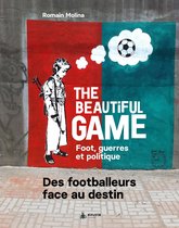 The Beautiful game - Foot, guerres et politiques
