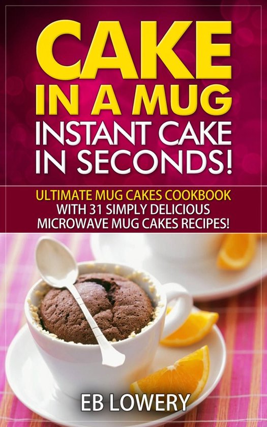 Microwave Desserts, Mug Cake Book - Cake in a Mug: Instant C ... - cover