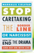 Stop Caretaking the Borderline Or Narcissist