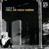 Sara K. - Hell Or High Water (Super Audio CD)