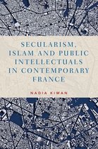 Manchester University Press - Secularism, Islam and public intellectuals in contemporary France