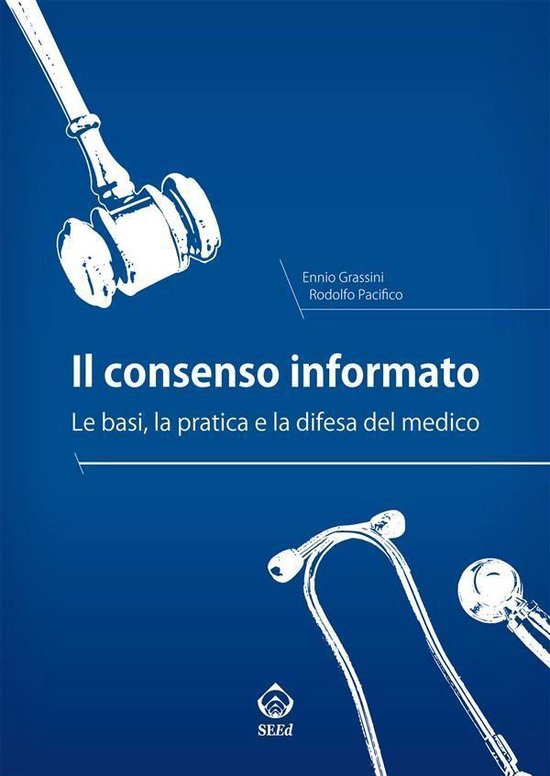 Il consenso informato. Le basi, la pratica e la difesa del m ... - cover