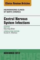 The Clinics: Radiology Volume 22-4 - Central Nervous System Infections, An Issue of Neuroimaging Clinics