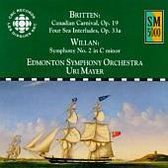 Benjamin Britten: Canadian Carnival, Op. 19; Four Sea Interludes, Op. 33a; Healey Willan: Symphony No. 2 in D minor