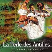Francis Lopez: La Perle des Antilles