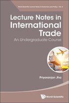 World Scientific Lecture Notes In Economics And Policy 9 - Lecture Notes In International Trade: An Undergraduate Course