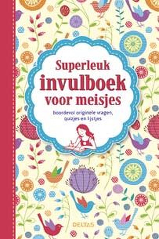 Voorpagina van een invulboek voor meisjes met de tekst 'Superleuk invulboek voor meisjes'. Het boek is versierd met kleurrijke vogels, bloemen en planten op een gele achtergrond.