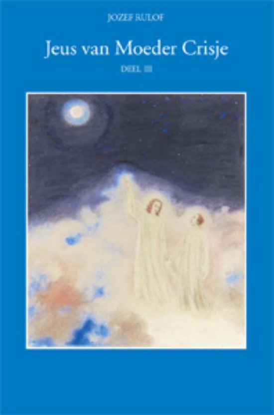 Cover van het boek 'Jeus van moeder Crisje / 3' van Jozef Rulof