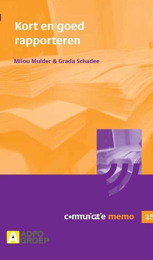 Cover van het boek 'Kort en goed rapporteren / druk 1' van Grada Schadee en M. Mulder