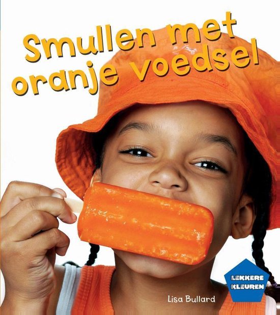 Cover van het boek 'Smullen met oranje voedsel' van  Bullard