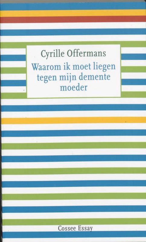 Cover van het boek 'Waarom ik moet liegen tegen mijn demente moeder' van Cyrille Offermans