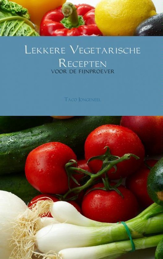 Cover van het boek 'Lekkere Vegetarische Recepten' van Taco Jongeneel