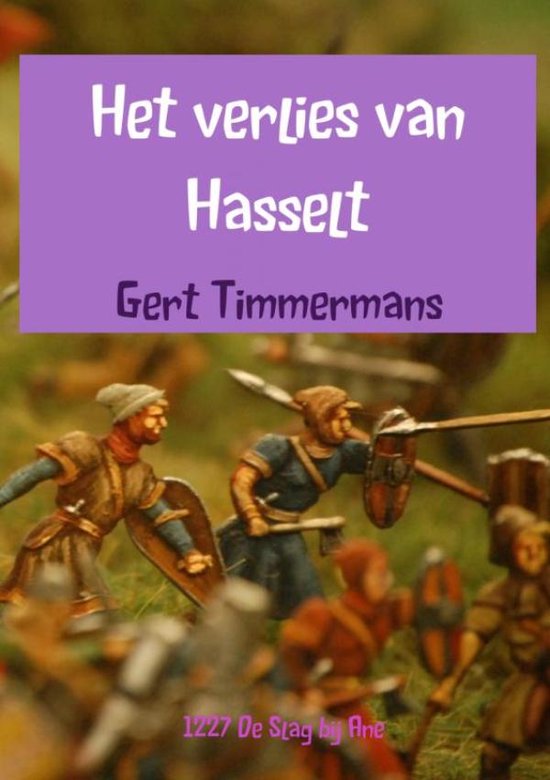 Boekcover: 'Het verlies van Hasselt' door Gert Timmermans. Miniatuur soldaten in gevecht.