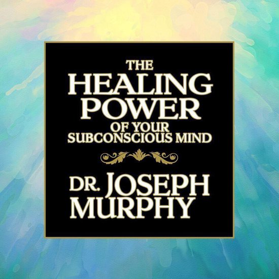 The Healing Power of Your Subconscious Mind - cover