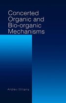 New Directions in Organic & Biological Chemistry - Concerted Organic and Bio-Organic Mechanisms