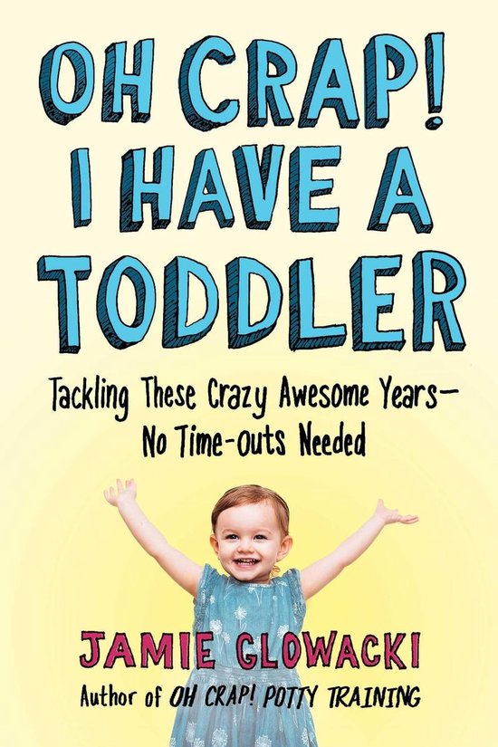 Boekcover met de titel 'OH CRAP! I HAVE A TODDLER' en een lachende peuter met gespreide armen.