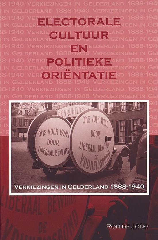 Historische Publicaties Gelderland 5 -   Electorale cultuur en politieke orientatie