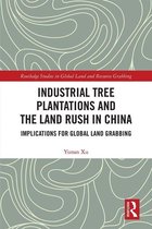 Routledge Studies in Global Land and Resource Grabbing - Industrial Tree Plantations and the Land Rush in China