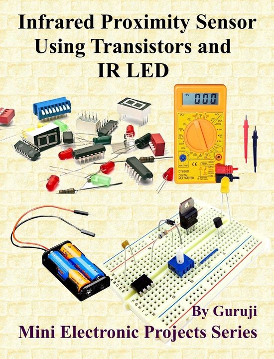 Mini Electronic Projects Series 211 Infrared Proximity Sensor Using Transistors and... bol