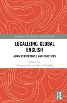 Routledge Critical Studies in Asian Education - Localizing Global English