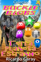 Buckle Blobs 2 - Terra planeta Estranho