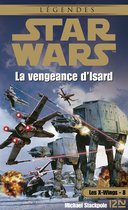 Star Wars 8 - Star Wars - Les X-Wings - tome 8 : La vengeance d'Isard