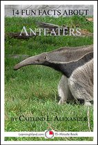 15-Minute Books - 14 Fun Facts About Anteaters: A 15-Minute Book