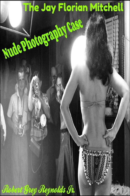 The Jay Florian Mitchell Nude Photography Case - cover