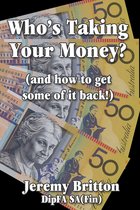Who's Taking Your Money (and how to get some of it back!)