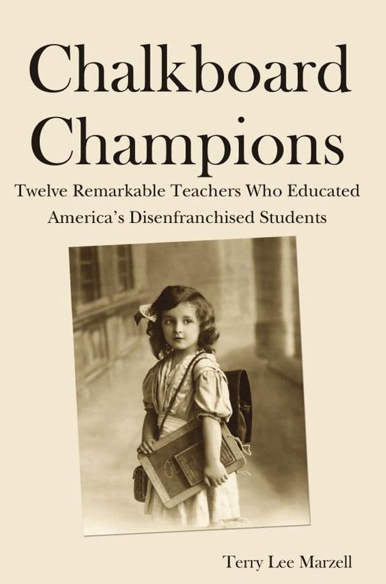 Chalkboard Champions: Twelve Remarkable Teachers Who Educate ... - cover
